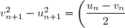 v^2_{n+1} - u^2_{n+1} = \left(\dfrac{u_{n} - v_{n}}{2}\right)^2